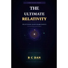 (영문도서)The Ultimate Relativity: Relativising Quantum Mechanics Paperback, Independently Published, English, 9798255972289 Independently Published, English, 9798255972289
