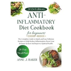 (영문도서) Anti Inflammatory Diet Cookbook For Beginners: The Complete Guide to Quick and Easy Delicious... Paperback, Independently Published, English, 9798884744905