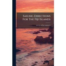 (영문도서)Sailing Directions For The Fiji Islands Hardcover, Hutson Street Press, English, 9781024770179