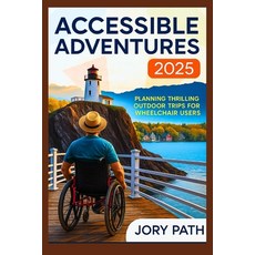 (英文圖書)Accessible Adventures 2025: Planning Thrilling Outdoor Trips for Wheelchair Users 平裝版, Independently Published, 英文