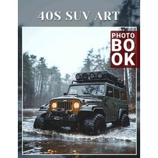 (영문도서) 40s SUV Art Photo Book: Classic Automotive Design Captured Through 40 Stunning... Paperback, Independently Published, English, 9798302485229