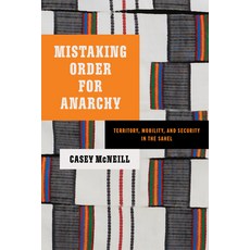 (영문도서)Mistaking Order for Anarchy: Territory Mobility and Security in the Sahel Paperback, Stanford University Press, English, 9781503644960