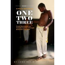 Book One: Bimba's Rhythm is One Two Three: From Resistance to Transformation Through Brazilian Cap... Paperback, Createspace Independent Pub..., English, 9781984994998