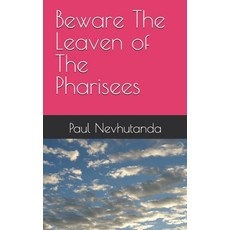 (영문도서)Beware The Leaven of The Pharisees Paperback, Independently Published, English, 9798271071577