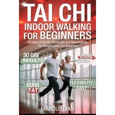 (영문도서)Tai Chi Indoor Walking for Beginners: 30 Days of Gentle Workouts and Movements f... Paperback, Independently Published, English, 9798197131355 Independently Published, English, 9798197131355