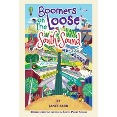(영문도서) Boomers on the Loose(R) South Sound: Retirees Staying Active in South Puget Sound Paperback, Boomers on the Loose LLC, English, 9780998987132