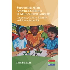 (영문도서)Supporting Asian American Students in Multicultural Contexts: Language Culture ... Hardcover, English, 9781836680086