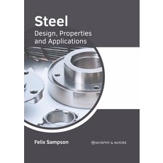 (영문도서) Steel: Design Properties and Applications Hardcover, Murphy & Moore Publishing, English, 9781639875061