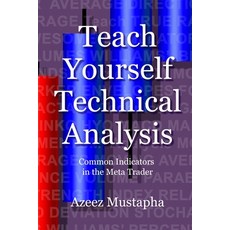 Teach Yourself Technical Analysis: Common Indicators in the Meta Trader Paperback, Advfn Books