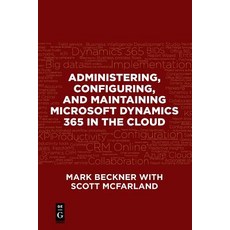 Administering Configuring and Maintaining Microsoft Dynamics 365 in the Cloud Paperback, De-G Press, English, 9781547416110
