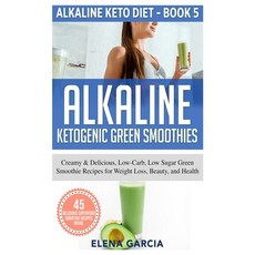 Alkaline Ketogenic Green Smoothies: Creamy & Delicious Low-Carb Low Sugar Green Smoothie Recipes f... Hardcover, Your Wellness Books
