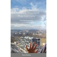 Til and Ted's Excellent Adventure: Rheinland Pfalz Germany: A Let Fate Decide Story Hardcover, Lulu.com, English, 9781716256448