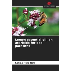(영문도서)Lemon essential oil: an acaricide for bee parasites Paperback, Our Knowledge Publishing, English, 9786630290318