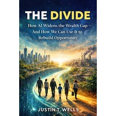 (英文圖書)The Divide: How AI Widens the Wealth Gap - And How We Can Use It to Rebuild Oppo... 平裝版, Independently Published, 英文
