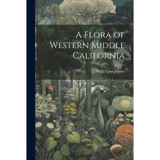 (영문도서) A Flora of Western Middle California Paperback, Legare Street Press, English, 9781022481206