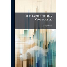 (영문도서)The Tariff Of 1842 Vindicated Paperback, Hutson Street Press, English, 9781024357554