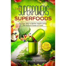 (영문도서) The Superpowers of Superfoods: Eat Your Way to better Health using the Natural... Paperback, Publishers Dailey, English, 9781737334316