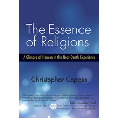 (영문도서) The Essence of Religions: A Glimpse of Heaven in the Near-Death Experience Paperback, Select Books (NY), English, 9781590792452