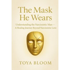 (英文圖書)The Mask He Wears: understanding the Narcissistic Man- A Healing Journey Beyond... 平裝版, Independently Published, 英文