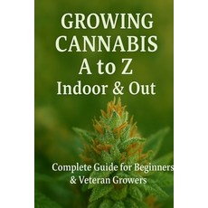 (英文圖書)Growing Cannabis A to Z: Indoors & Out: A Complete Guide for Beginners & Veteran... 平裝版, Independently Published, 英文