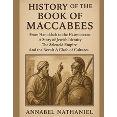 (英文圖書)History of the Book of Maccabees: From Hanukkah to the Hasmoneans A Story of Jew... 平裝版, Independently Published, 英文