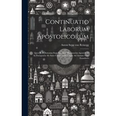 (영문도서) Continuatio Laborum Apostolicorum: Quos R. P. Antonius Sepp Soc. Iesu Missionarius Apostolicu... Hardcover, Legare Street Press, English, 9781020133824