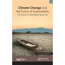 (영문도서) Climate Change and the Future of Sustainability: The Impact on Renewable Resources Hardcover, Apple Academic Press, English, 9781771884310