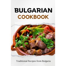 (영문도서) Bulgarian Cookbook: Traditional Recipes from Bulgaria Paperback, Independently Published, English, 9798864490792
