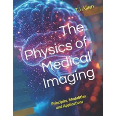 (英文圖書)The Physics of Medical Imaging: Principles Modalities and Applications 平裝版, Independently Published, 英文