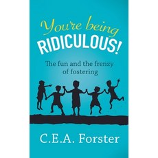 (영문도서) You're Being Ridiculous! Paperback, C.E.A. Forster, English, 9781999985806
