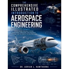 (영문도서)The Comprehensive Illustrated Introduction to Aerospace Engineering: Aircraft De... Paperback, Independently Published, English, 9798184020761 Independently Published, English, 9798184020761