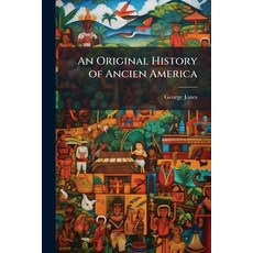 (영문도서)An Original History of Ancien America Paperback, Hutson Street Press, English, 9781023795104