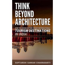 (영문도서)Think Beyond Architecture: How to Design Future-Ready International Tourism Dest... Paperback, Notion Press, English, 9798898797416