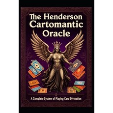 (영문도서)The Henderson Cartomantic Oracle: A Complete System of Playing Card Divination Paperback, Independently Published, English, 9798269179407