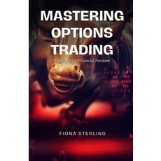 (영문도서) Mastering Options Trading: Strategies for Financial Freedom Paperback, Rwg Publishing, English, 9798330520459