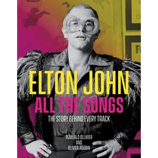 (영문도서) Elton John All the Songs: The Story Behind Every Track Hardcover, Black Dog & Leventhal Publi..., English, 9780762479481