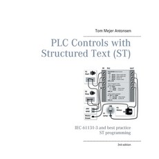 PLC Controls with Structured Text (ST) V3 Monochrome: IEC 61131-3 and best practice ST programming Paperback, Books on Demand