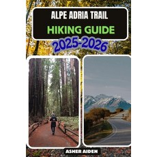 (영문도서)Alpe Adria Hiking Guide 2025-2026 Paperback, Independently Published, English, 9798241324429 Independently Published, English, 9798241324429