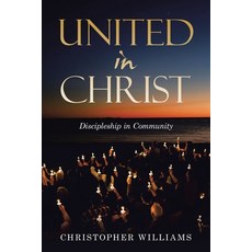(영문도서)United in Christ: Discipleship in Community Paperback, WestBow Press, English, 9798385061020