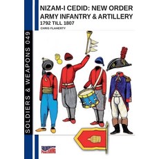 (영문도서) Nizam-I Cedid: New order Army infantry & artillery 1792 till 1807 (Turkish Army) Paperback, Soldiershop, English, 9791255890133