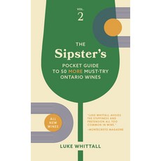 (영문도서) The Sipster's Pocket Guide to 50 More Must-Try Ontario Wines: Volume 2 Paperback, Touchwood Editions, English, 9781771514439