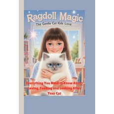 (영문도서)Ragdoll Magic: The Gentle Cat Kids Love: Everything You Need to Know About Lovin... Paperback, Independently Published, English, 9798271806896
