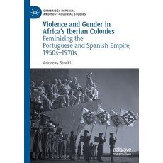 (영문도서) Violence and Gender in Africa's Iberian Colonies: Feminizing the Portuguese and Spanish Empir... Paperback, Palgrave MacMillan, English, 9783030172329