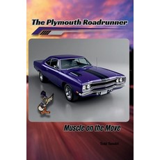 (영문도서)The Plymouth Roadrunner: Muscle on the Move Paperback, Independently Published, English, 9798286166954