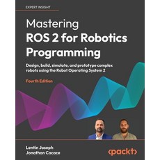 (英文圖書)Mastering ROS 2 for Robotics Programming - Fourth Edition: Design build simula... 平裝版, Packt Publishing, 英文