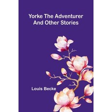 (영문도서)Yorke The Adventurer And Other Stories Paperback, Alpha Edition, English, 9789373051390