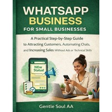 (영문도서)Whatsapp Business for Small Businesses: A Practical Step-by-Step Guide to Attrac... Paperback, Independently Published, English, 9798242177932