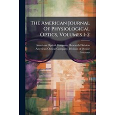 (영문도서)The American Journal Of Physiological Optics Volumes 1-2 Paperback, Hutson Street Press, English, 9781024787092