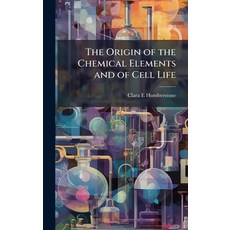 (영문도서)The Origin of the Chemical Elements and of Cell Life Hardcover, Hutson Street Press, English, 9781024117394