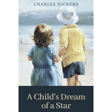 A Child's Dream of a Star: Original Classics and Annotated Paperback, Independently Published, English, 9798718095609